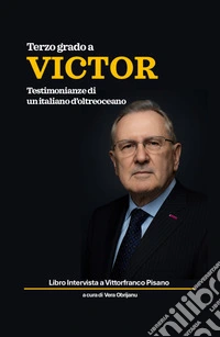 Terzo grado a Victor. Testimonianze di un italiano d'oltreoceano libro