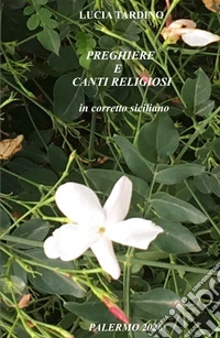 Preghiere e canti religiosi in corretto siciliano libro