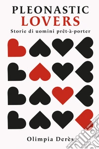 Pleonastic lovers. Storie di uomini pret-a-porter libro