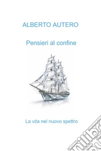 Pensieri al confine. La vita nel nuovo spettro libro
