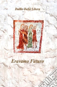 Eravamo futuro libro