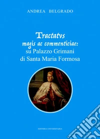 Tractatvs magis ac commenticiae: su Palazzo Grimani di Santa Maria Formosa libro