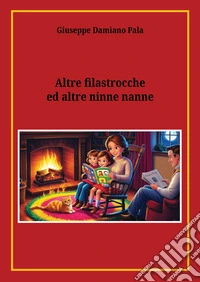 Altre filastrocche ed altre ninne nanne. Ediz. a colori libro