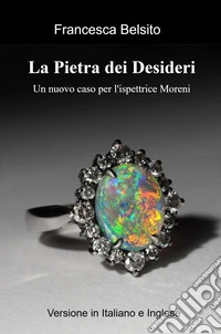 La pietra dei desideri. Un nuovo caso per l'ispettrice Moreni libro