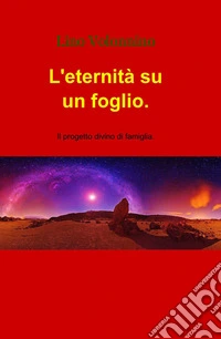 Leternita su un foglio.. Il progetto divino di famiglia. libro