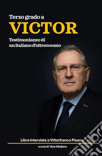 Terzo grado a Victor. Testimonianze di un italiano d'oltreoceano libro