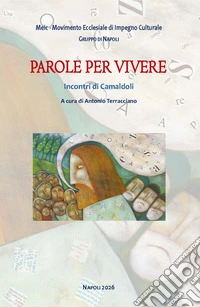 Parole per vivere. Incontri di Camaldoli libro