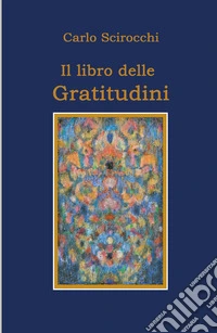 Il libro delle gratitudini libro