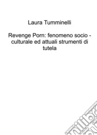 Revenge porn: fenomeno socio-culturale ed attuali strumenti di tutela libro