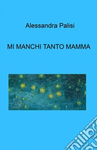 Mi manchi tanto mamma ... libro