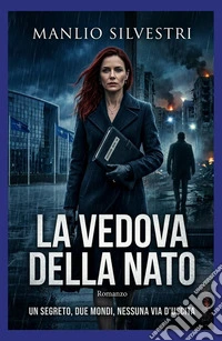 La Vedova della NATO. Un thriller di spionaggio tra Kiev e Bruxelles libro