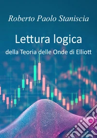 Lettura logica della teoria delle onde di Elliott libro