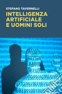 Intelligenza artificiale e uomini soli libro