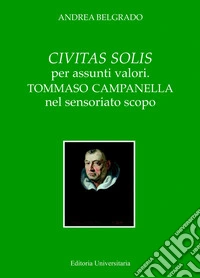 Civitas solis per assunti valori. Tommaso Campanella nel sensoriato scopo libro