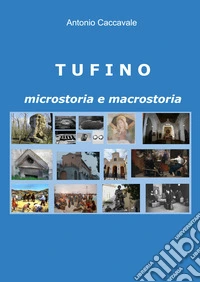 Tufino. Microstoria e macrostoria libro