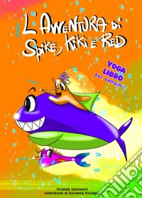 L'avventura di Spike, Kiki e Red. Yoga-libro per bambini, ispirato al mondo marino libro