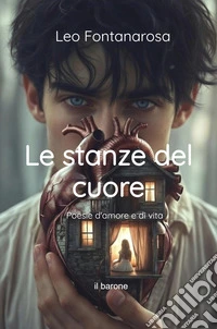 Le stanze del cuore. Poesie d'amore e di vita libro