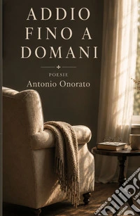 Addio fino a domani. Poesie libro