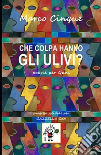 Che colpa hanno gli ulivi? Poesie per Gaza libro
