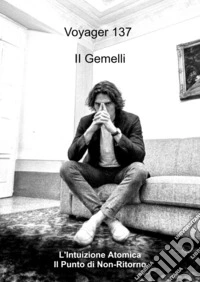 Il gemelli. L'intuizione atomica. Il punto di non-ritorno libro