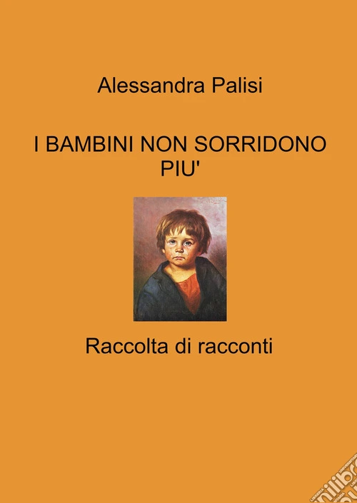 I bambini non sorridono più. Raccolta di racconti