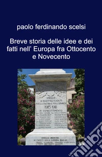 Breve storia delle idee e dei fatti nell' Europa fra Ottocento e Novecento libro