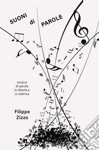 Suoni di parole. Musica di parole in libertà e in metrica
