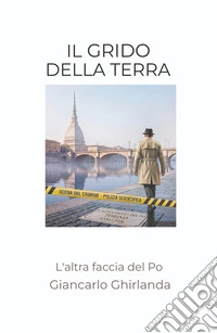 Il grido della terra. L'altra faccia del Po