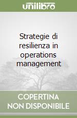 Strategie di resilienza in operations management