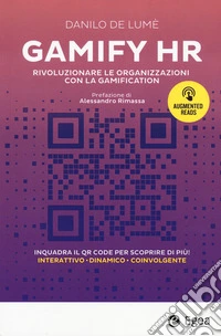 Gamify HR. Rivoluzionare le organizzazioni con la gamification. Con QR code