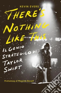 There's nothing like this. Il genio strategico di Taylor Swift libro