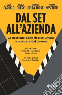 Dal set all'azienda. La gestione delle risorse umane raccontata dal cinema libro