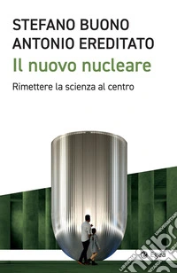 Il nuovo nucleare. Rimettere la scienza al centro libro