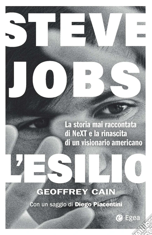 Steve Jobs. L'esilio. La storia mai raccontata di NEXT e la rinascita di un visionario americano