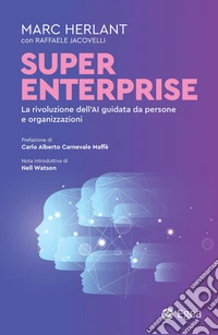 Super enterprise. La rivoluzione dell'AI guidata da persone e organizzazioni