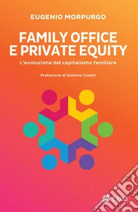 Family office e private equity. L'evoluzione del capitalismo familiare