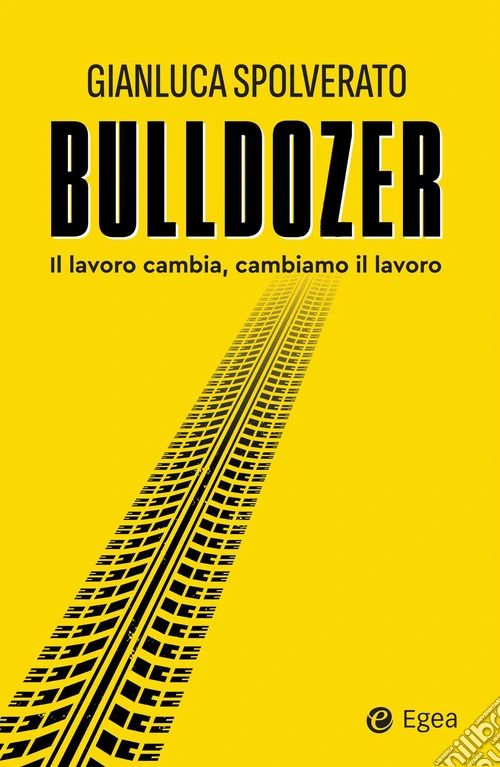 Bulldozer. Il lavoro cambia, cambiamo il lavoro