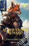 Le chevalier renard. Une longue aventure commence libro di Tinga Susanna