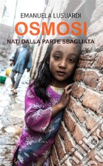 «Nati dalla parte sbagliata». Osmosi