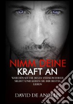 Nimm deine macht an. Werden sie die beste version von sich selbst und lebe dein bestes leben libro