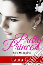 Pretty princess. Royal affairs series. Vol. 2 libro