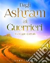 Dagli ashram ai guerrieri. Un viaggio spirituale libro