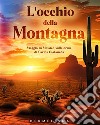 L'occhio della montagna. Viaggio in Messico sulle orme di Carlos Castaneda libro