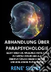 Abhandlung über Parapsychologie. Essay über die wissenschaftliche interpretation der als übernatürlich bezeichneten menschlichen phänomene libro di Sudre René