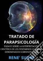 Tratado de parapsicología. Ensayo sobre la interpretación científica de los fenómenos humanos denominados sobrenaturales libro