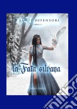 La fata silvana. I santi difensori. Vol. 5 libro