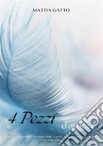 4 pezzi d'amore. Per voce, pianoforte, chitarra, oboe, flauto, violino, viola, violoncello, contrabbasso libro