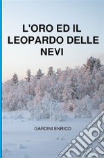 L'oro ed il leopardo delle nevi libro