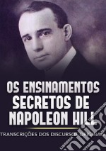 Os ensinamentos secretos de Napoleon Hill. Transcrições dos discursos originais libro