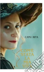 Com'è stata la mia vita libro